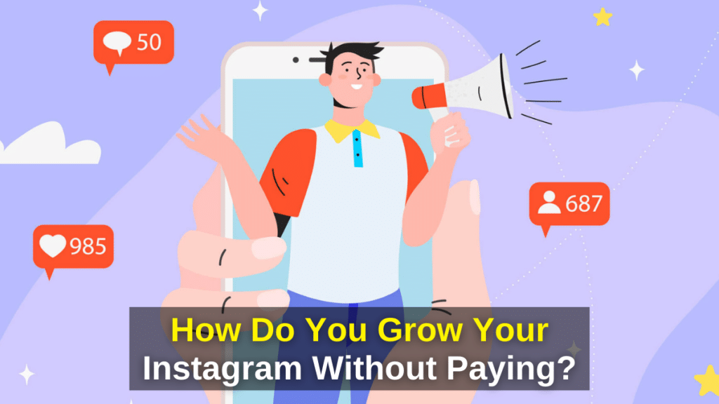 How Do You Grow Your Instagram Without Paying? - Instagram Account