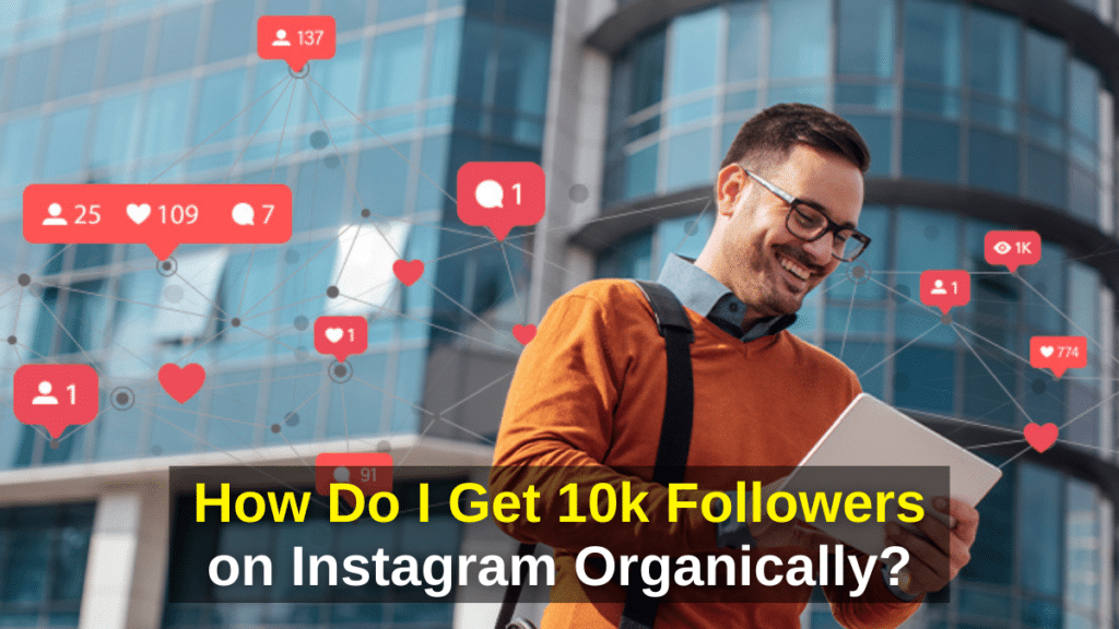 How Do I Get 10k Followers on Instagram Organically