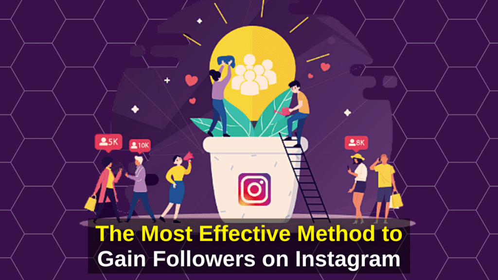 The Most Effective Method to Gain Followers on Instagram