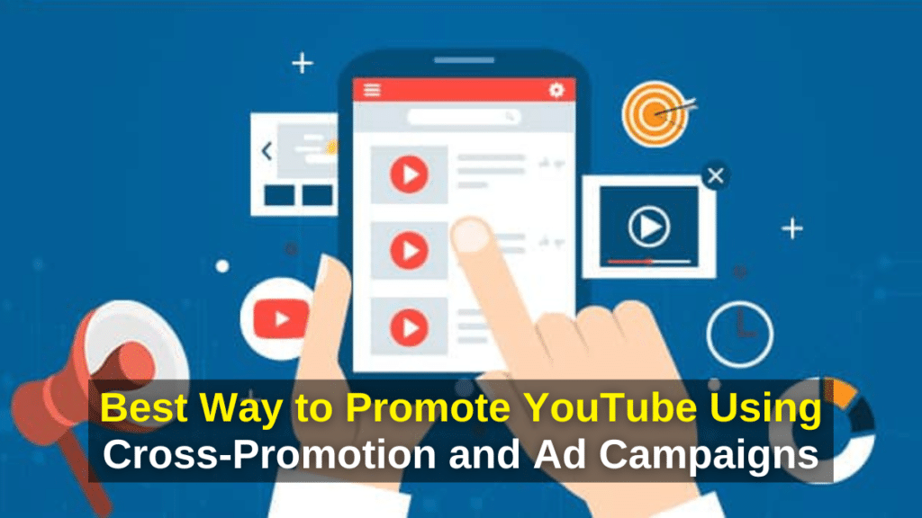 Best Way to Promote YouTube Using Cross-Promotion and Ad Campaigns - Logo Or Watermark