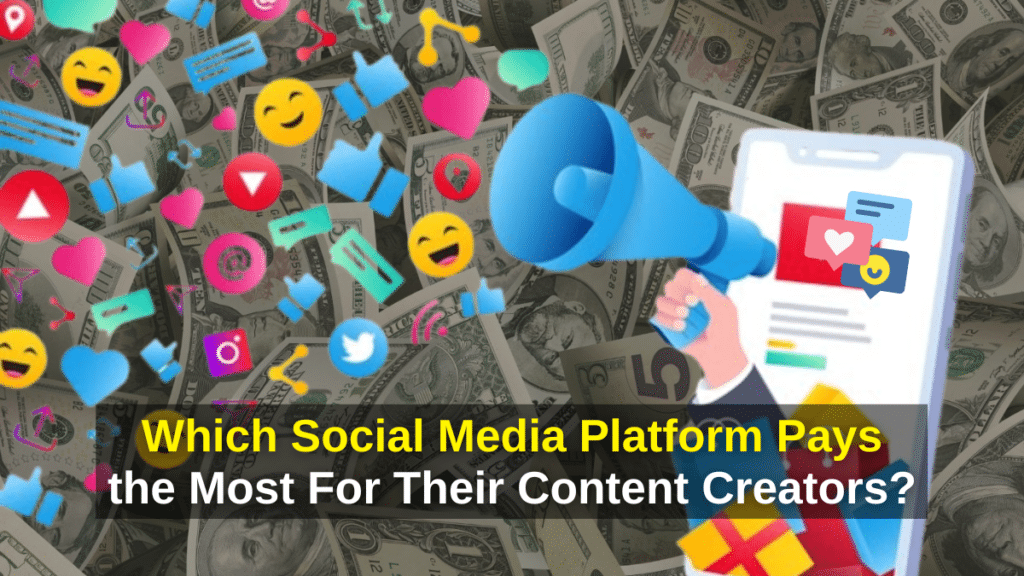 Which Social Media Platform Pays the Most For Their Content Creators? -